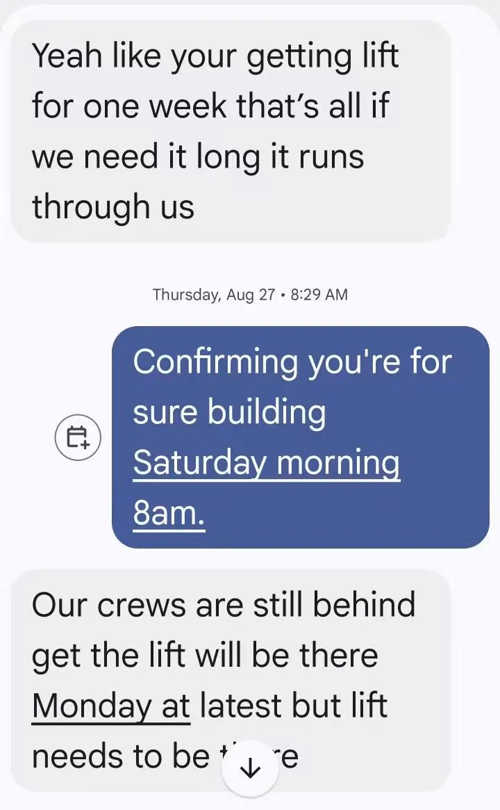 Text messages: L&G says the customer supplies the lift for one week and anything longer runs through L&G, then on Thursday August 27 says crews are behind and will arrive Monday at latest